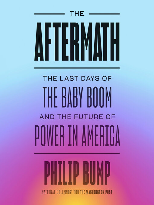 Title details for The Aftermath by Philip Bump - Wait list